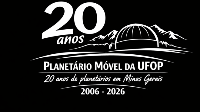 20 ANOS DE PLANETÁRIO MÓVEL DA UFOP